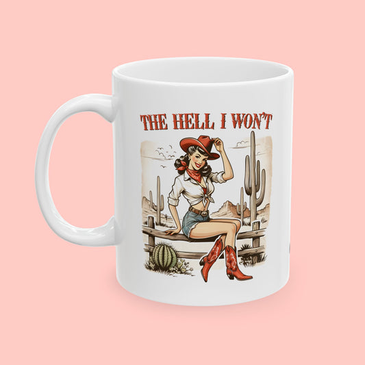 THE HELL I WON'T - CERAMIC MUG (11oz, 15oz) - FANGIRL SWAG