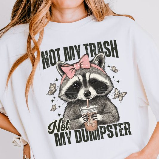NOT MY TRASH NOT MY DUMPSTER TEE - FANGIRL SWAG