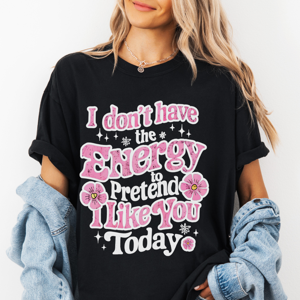I DON'T HAVE THE ENERGY TEE - FANGIRL SWAG