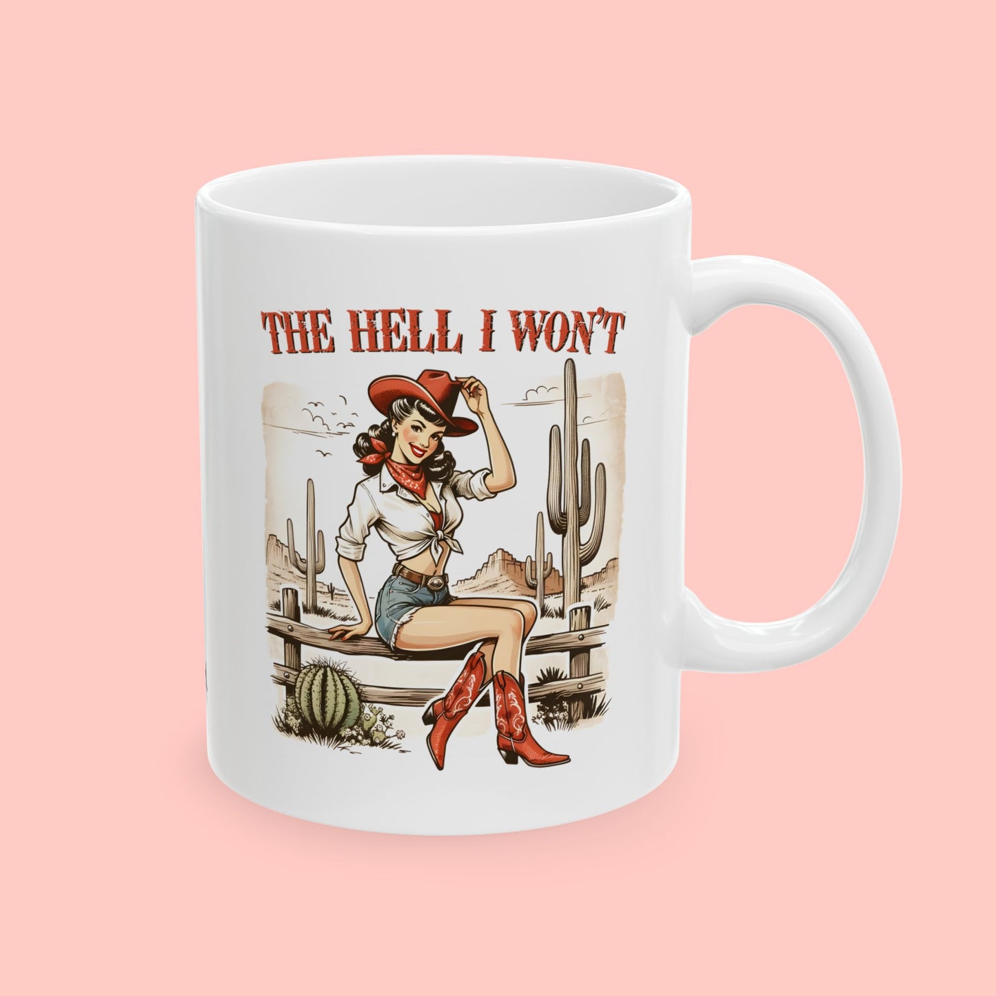 THE HELL I WON'T - CERAMIC MUG (11oz, 15oz) - FANGIRL SWAG