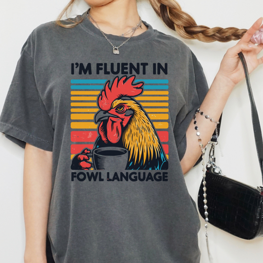 I'M FLUENT IN FOWL LANGUAGE TEE - FANGIRL SWAG