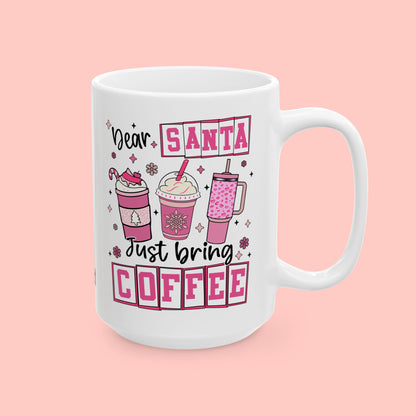 SANTA, BRING COFFEE - CERAMIC MUG