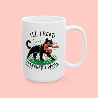 I'LL TREAD WHEREVER I WANT - CERAMIC MUG