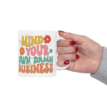 MIND YOUR OWN BUSINESS CERAMIC MUG