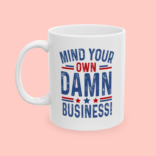 MIND YOUR OWN BUSINESS CERAMIC MUG