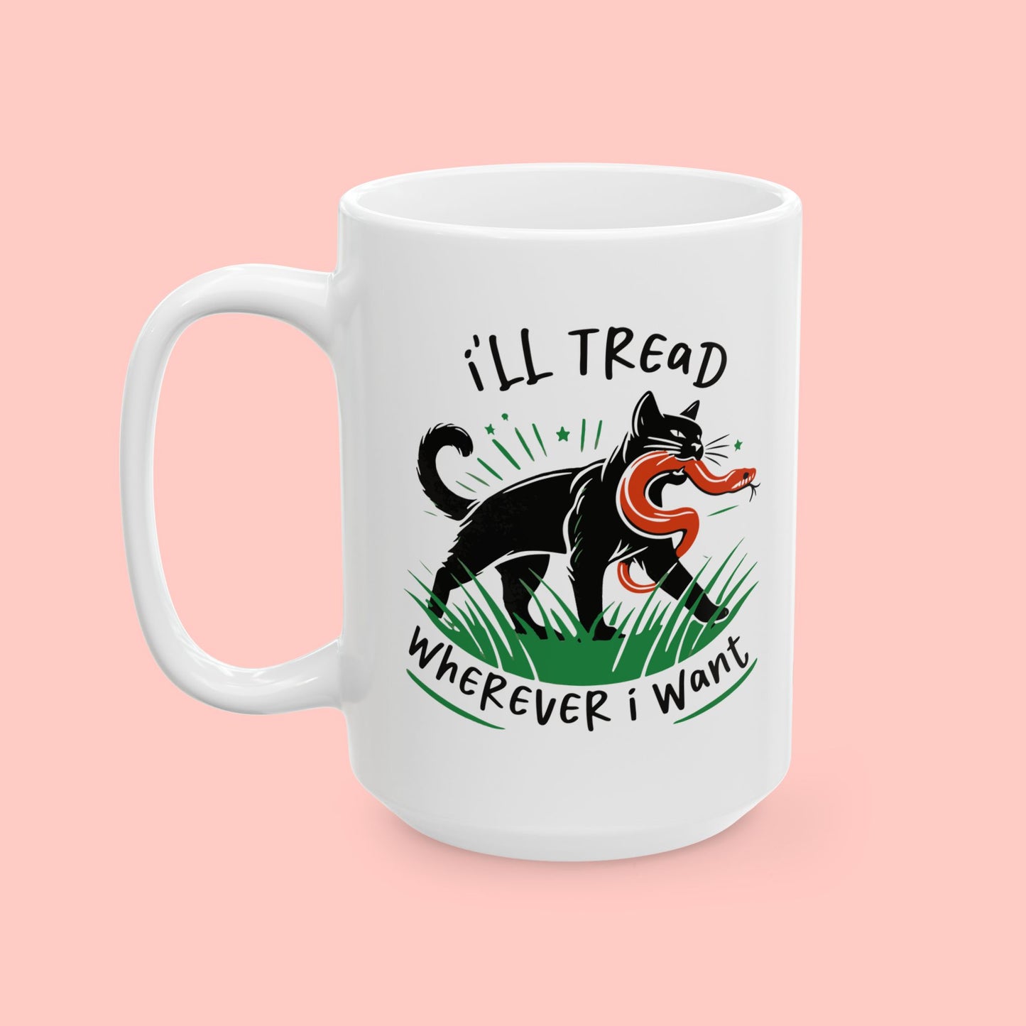 I'LL TREAD WHEREVER I WANT - CERAMIC MUG