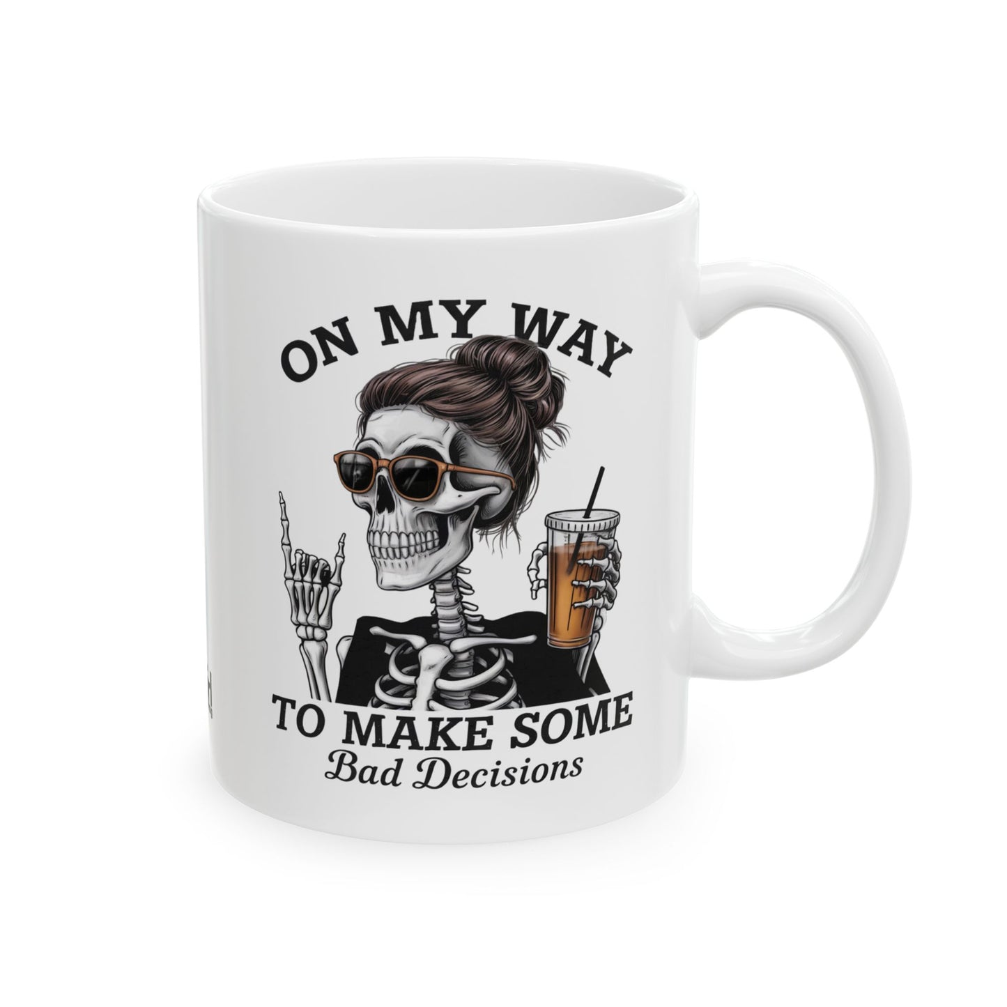 ON MY WAY TO MAKE BAD DECISIONS - CERAMIC MUG