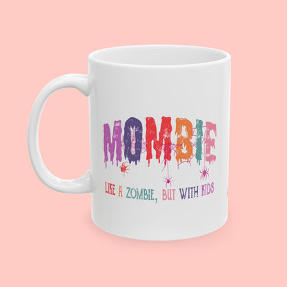 MOMBIE - LIKE A ZOMBIE WITH KIDS - CERAMIC MUG (11oz, 15oz)