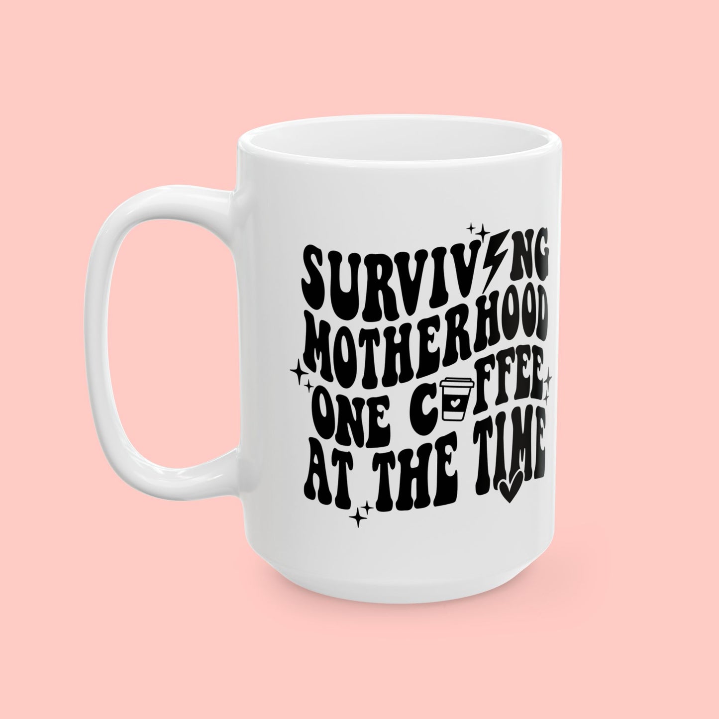 SURVIVING MOTHERHOOD ONE COFFEE AT A TIME - CERAMIC MUG