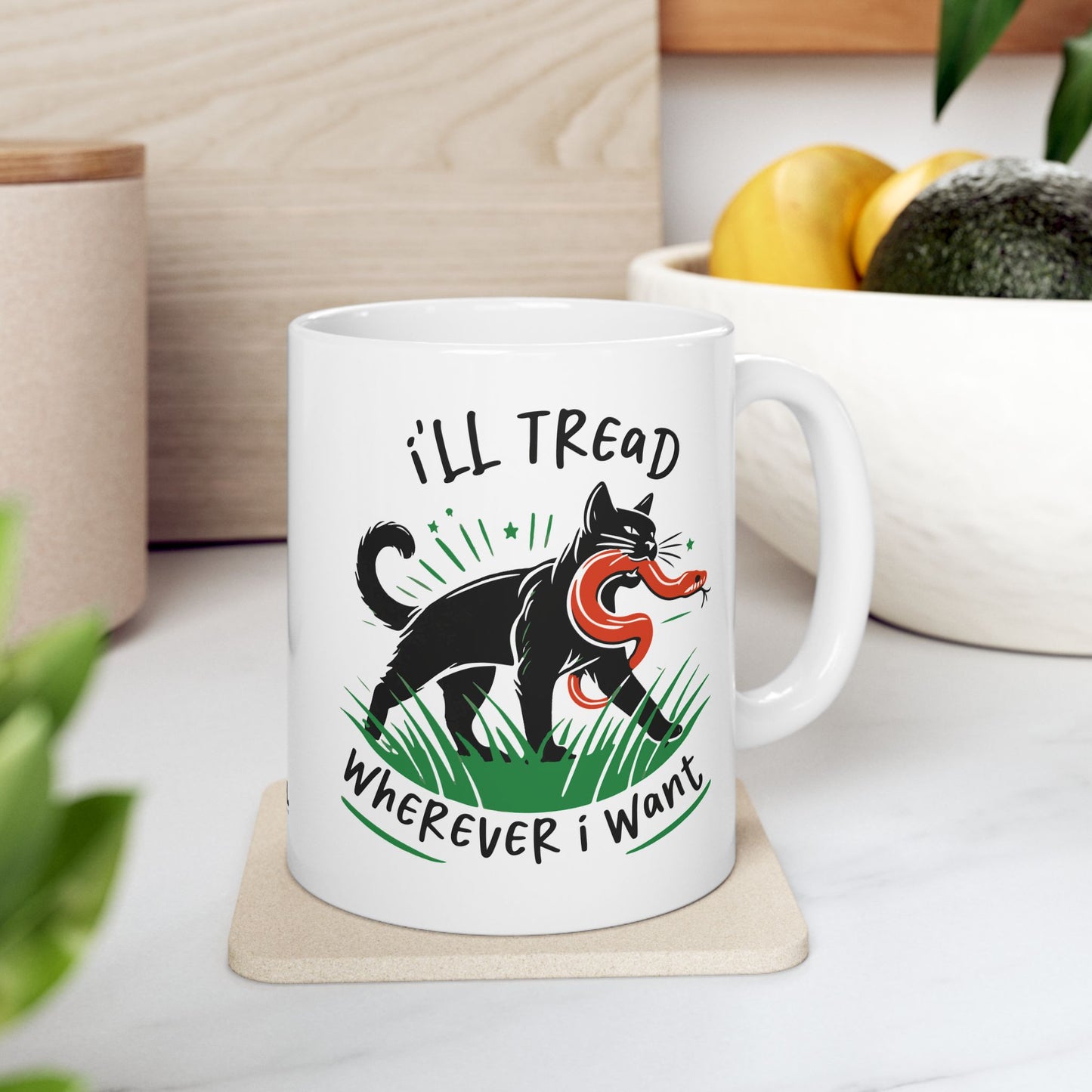 I'LL TREAD WHEREVER I WANT - CERAMIC MUG