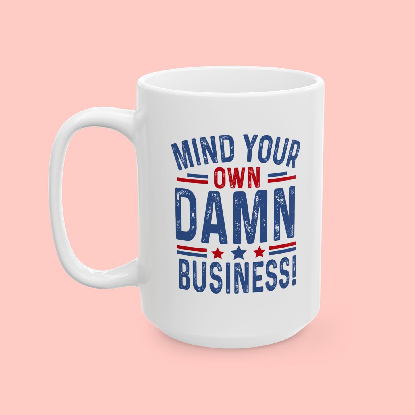 MIND YOUR OWN BUSINESS CERAMIC MUG