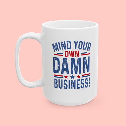 MIND YOUR OWN BUSINESS CERAMIC MUG