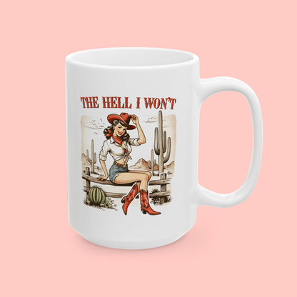 THE HELL I WON'T - CERAMIC MUG (11oz, 15oz)