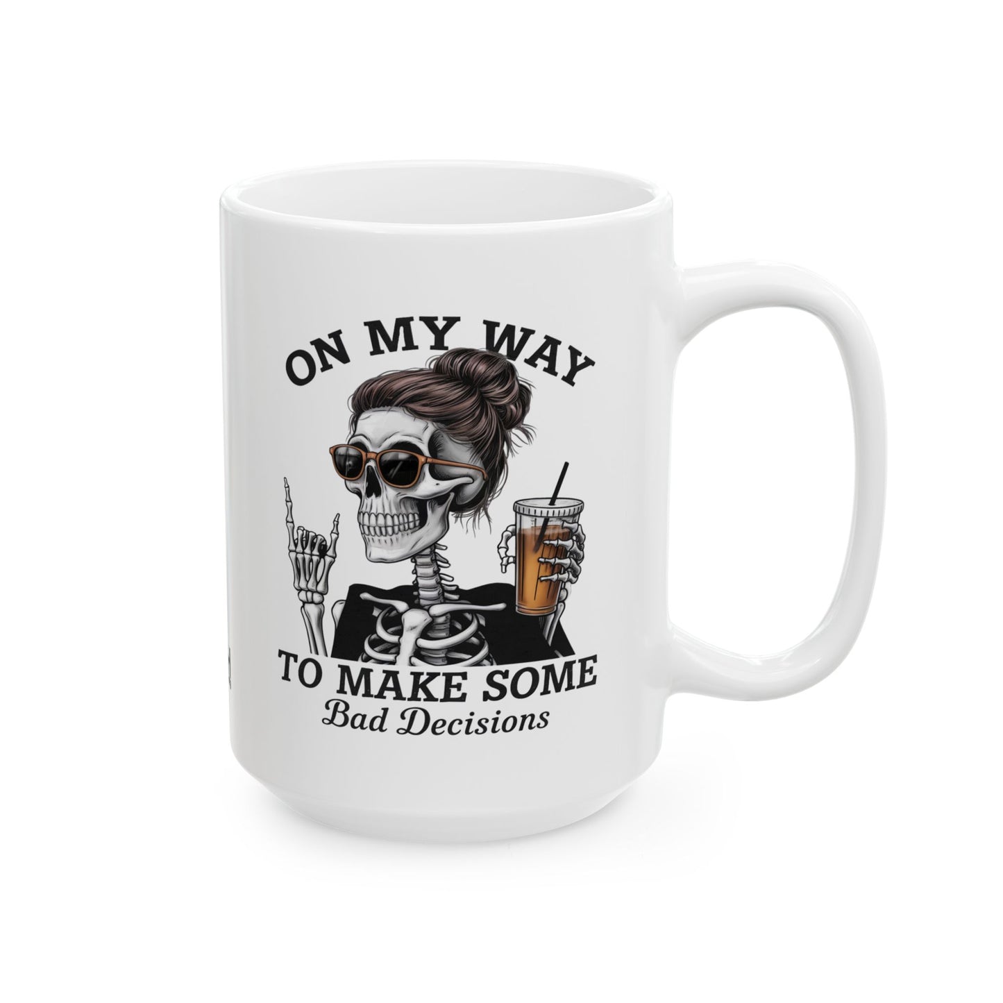 ON MY WAY TO MAKE BAD DECISIONS - CERAMIC MUG