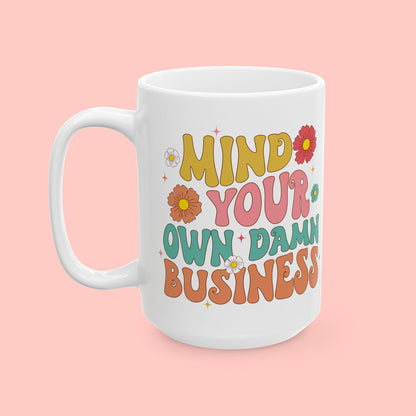 MIND YOUR OWN BUSINESS CERAMIC MUG