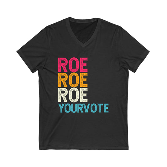 ROE ROE ROE YOUR VOTE V-NECK TEE