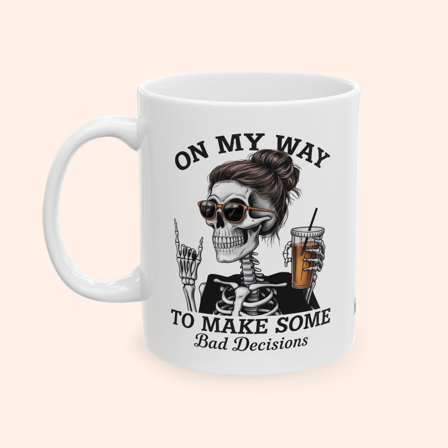 ON MY WAY TO MAKE BAD DECISIONS - CERAMIC MUG