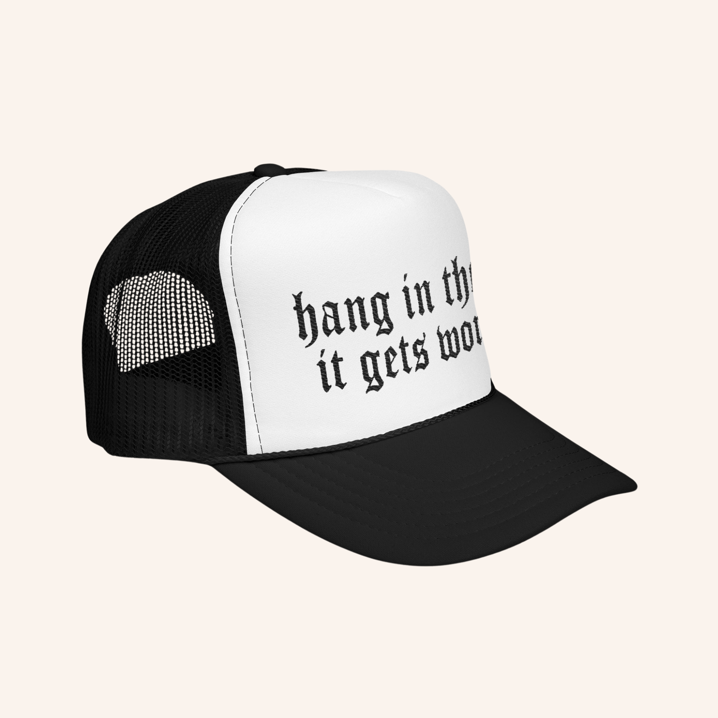 Hang In There It Gets Worse Embroidered Trucker Hat