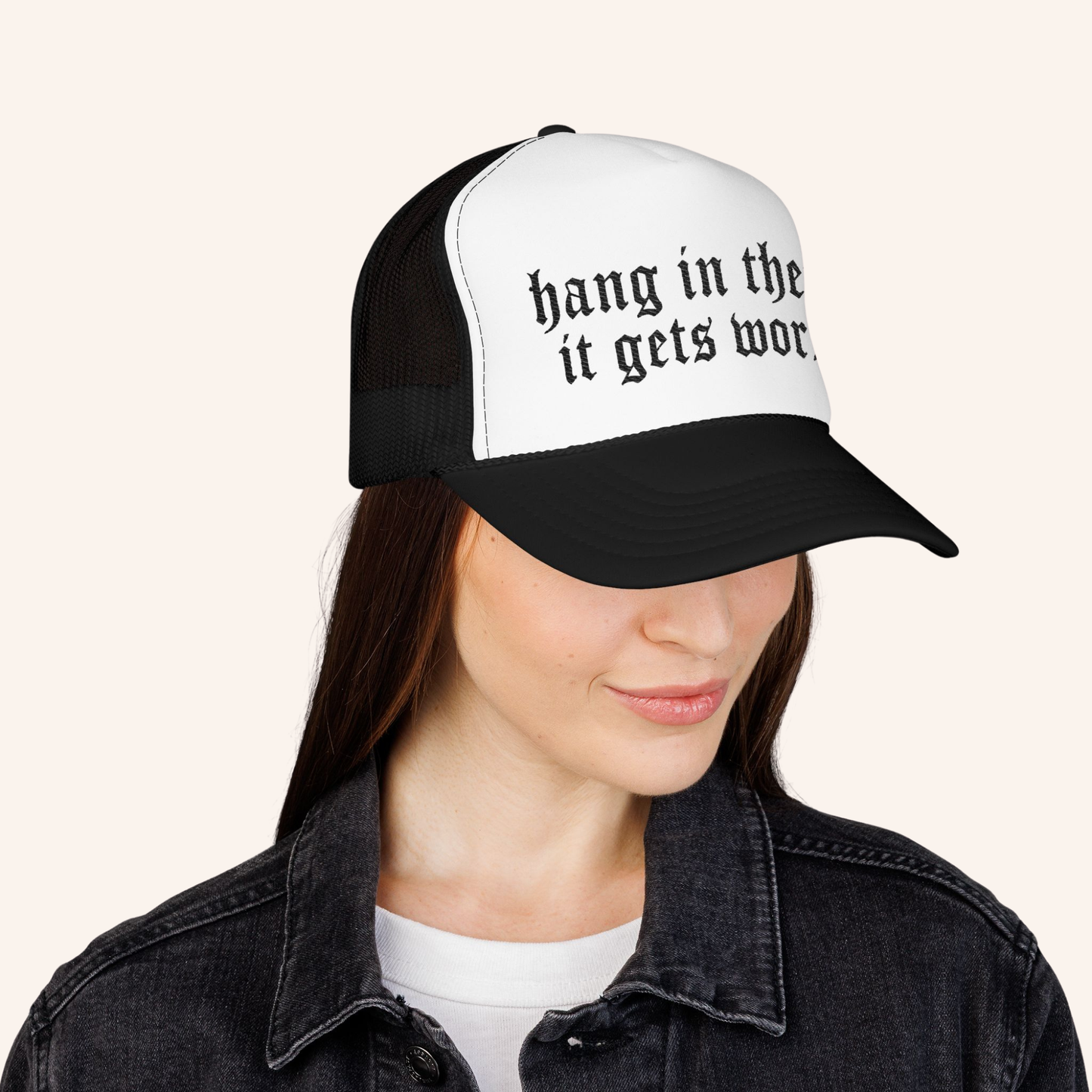 Hang In There It Gets Worse Embroidered Trucker Hat