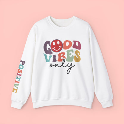 Good Vibes Only Sweatshirt — Positive Crewneck Pullover