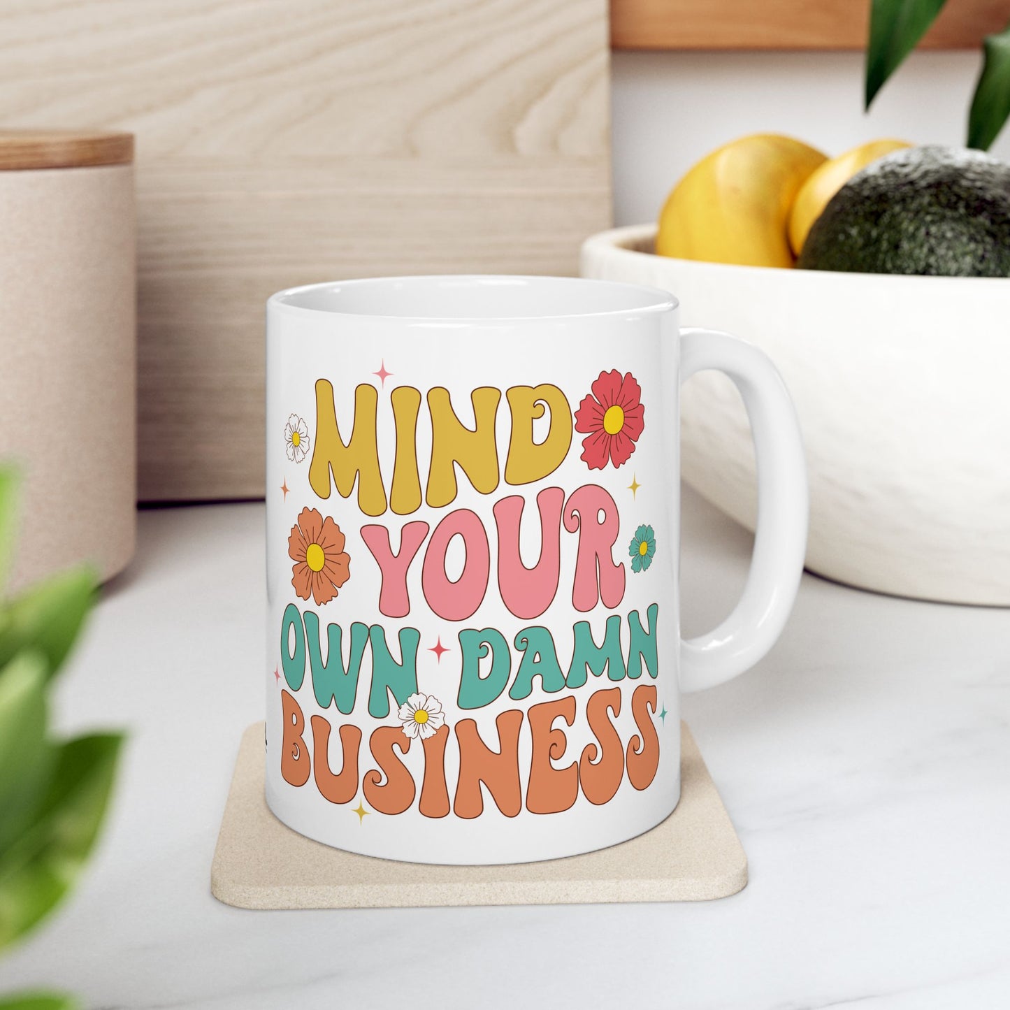 MIND YOUR OWN BUSINESS CERAMIC MUG