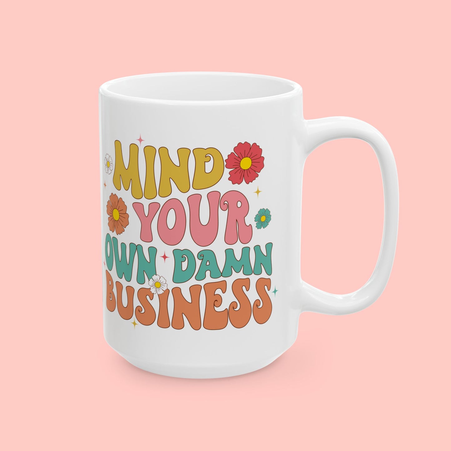 MIND YOUR OWN BUSINESS CERAMIC MUG