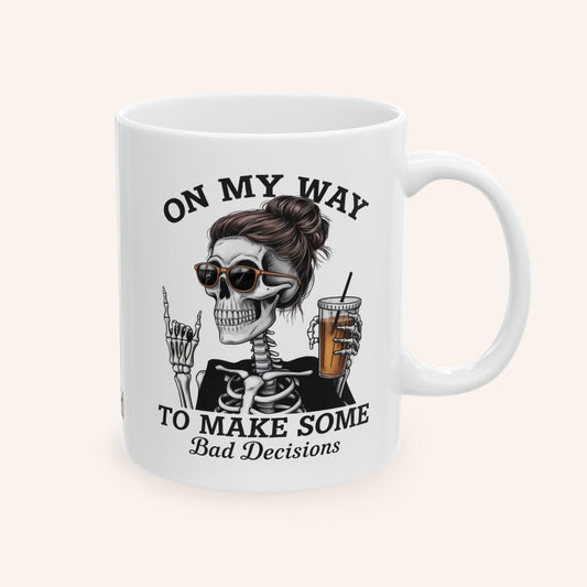 ON MY WAY TO MAKE BAD DECISIONS - CERAMIC MUG - FANGIRL SWAG