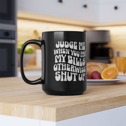 JUDGE ME MUG (11oz, 15oz)