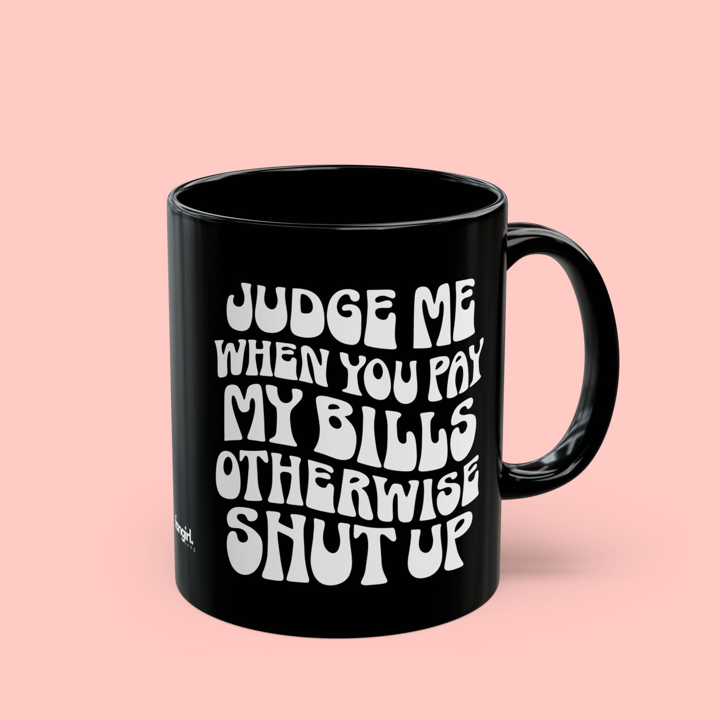 JUDGE ME MUG (11oz, 15oz)