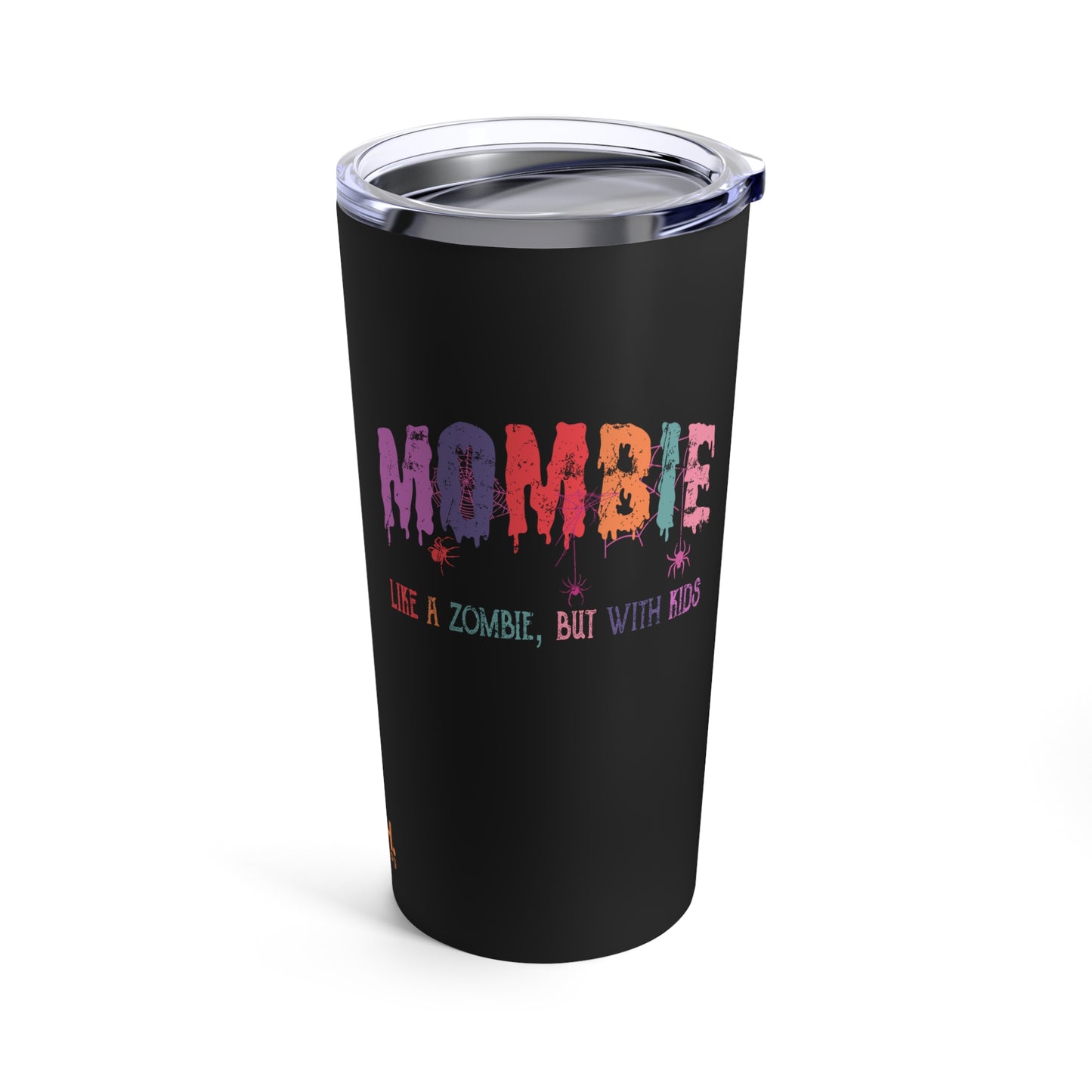 MOMBIE - LIKE A ZOMBIE WITH KIDS - 20 OZ INSULATED TUMBLER