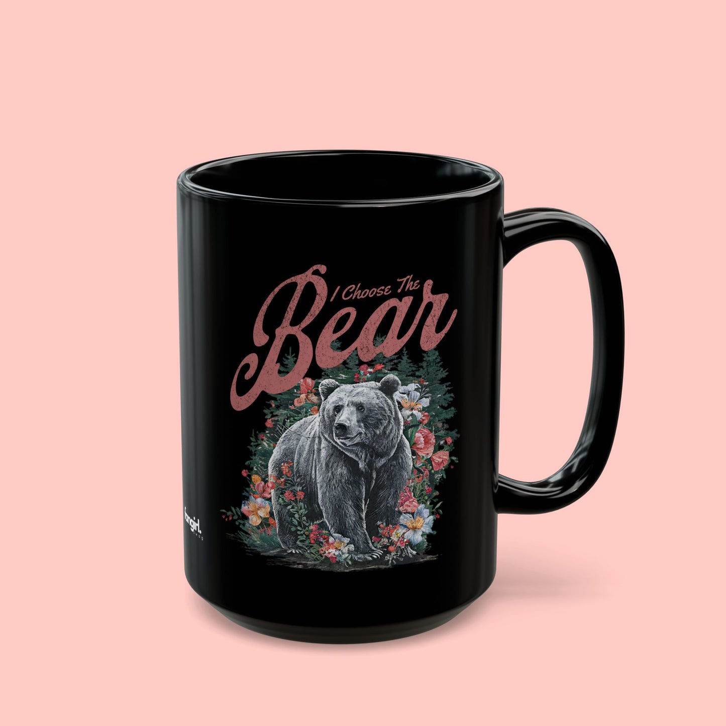 I CHOOSE THE BEAR MUG (11oz, 15oz)