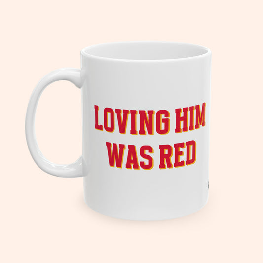 LOVING HIM WAS RED - CERAMIC MUG