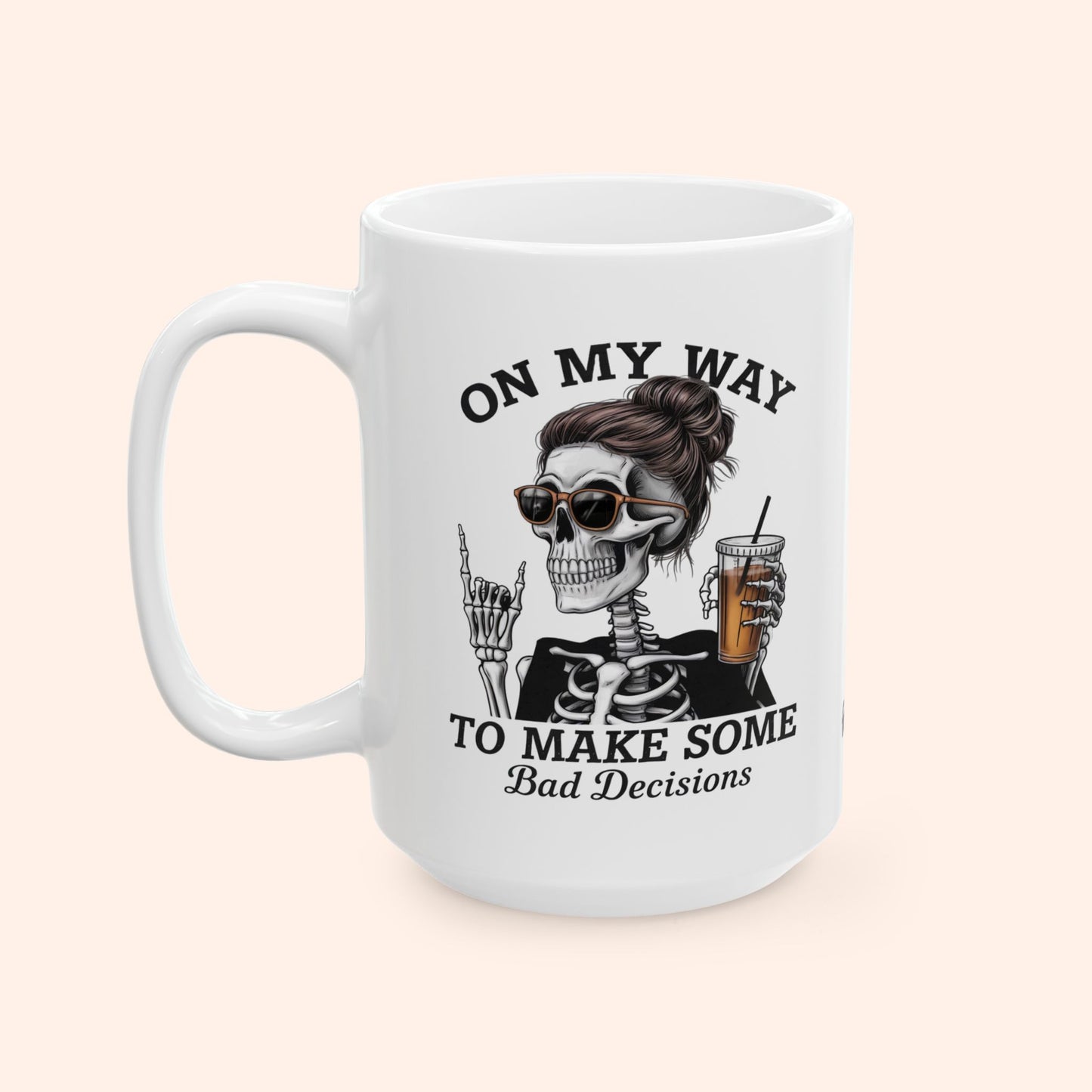 ON MY WAY TO MAKE BAD DECISIONS - CERAMIC MUG