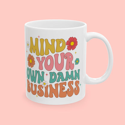 MIND YOUR OWN BUSINESS CERAMIC MUG