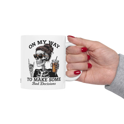 ON MY WAY TO MAKE BAD DECISIONS - CERAMIC MUG