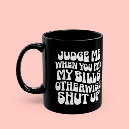 JUDGE ME MUG (11oz, 15oz)