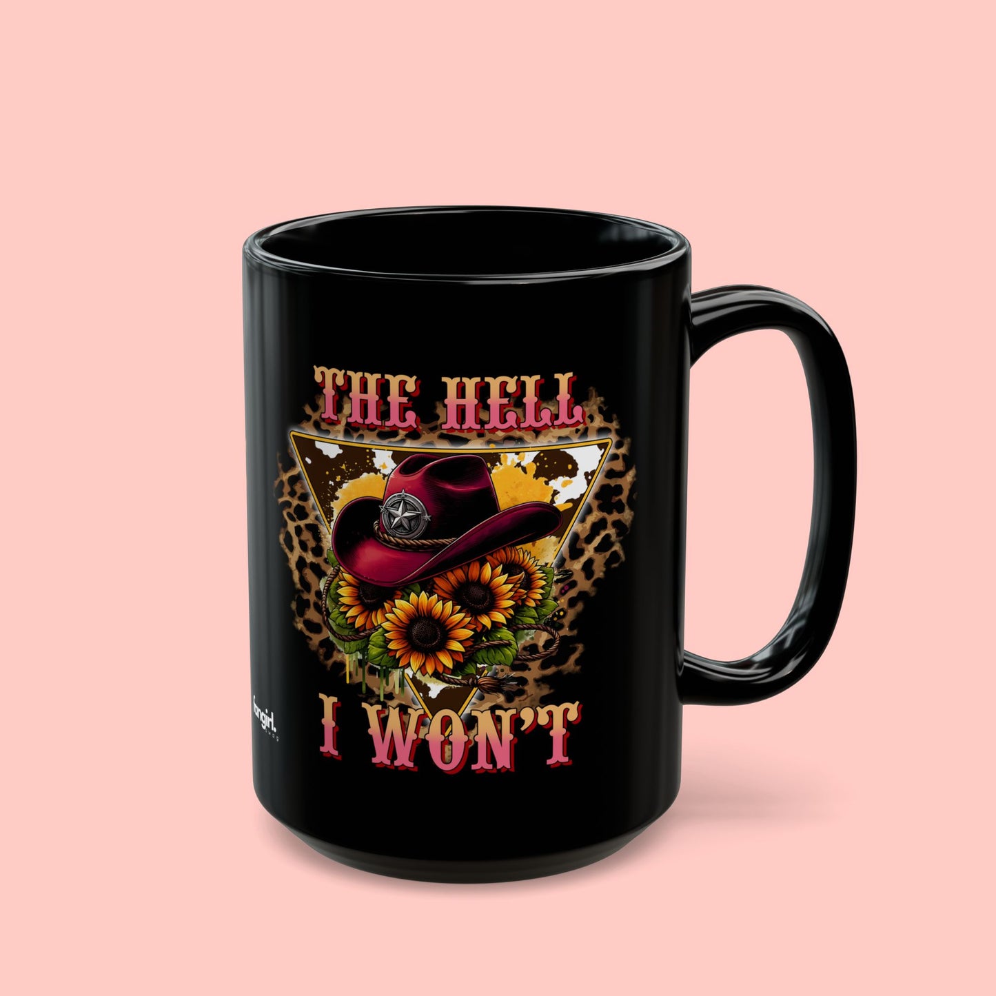 THE HELL I WON'T MUG (11oz, 15oz)