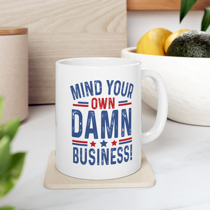 MIND YOUR OWN BUSINESS CERAMIC MUG