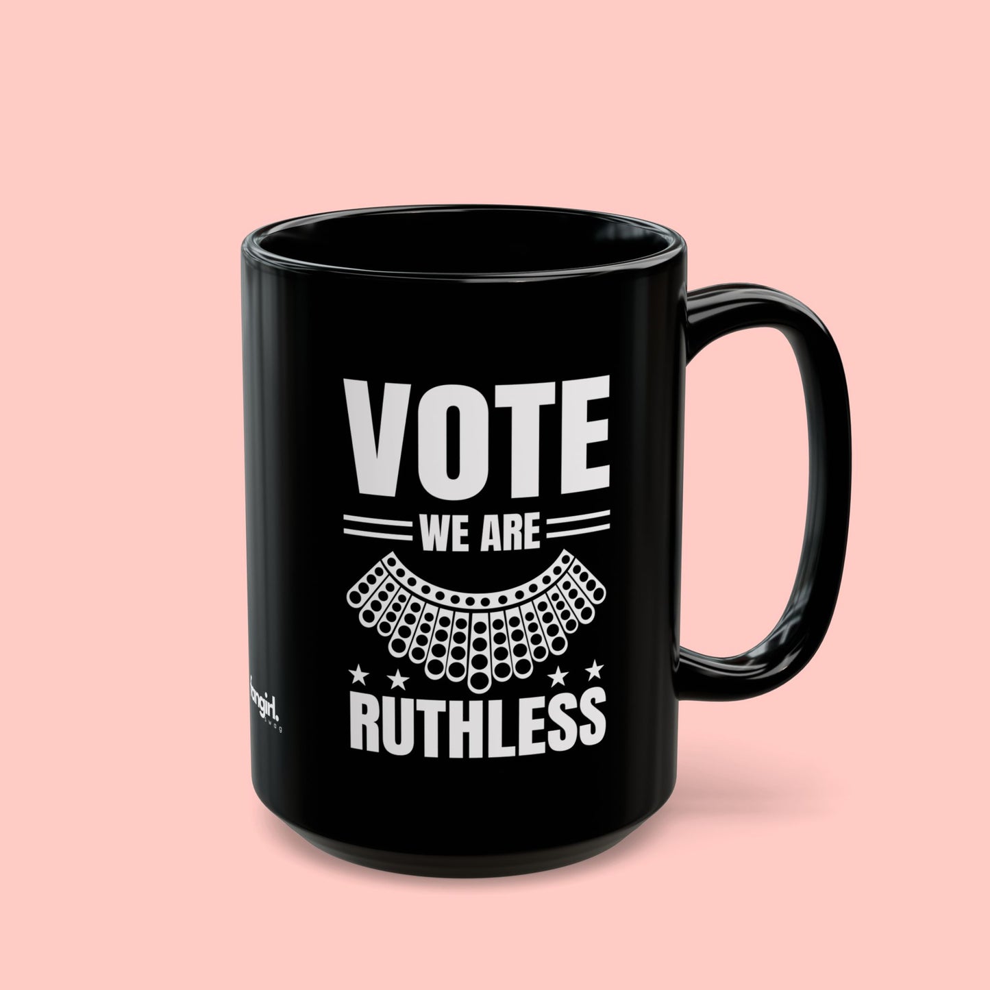 VOTE WE ARE RUTHLESS MUG (11oz, 15oz)