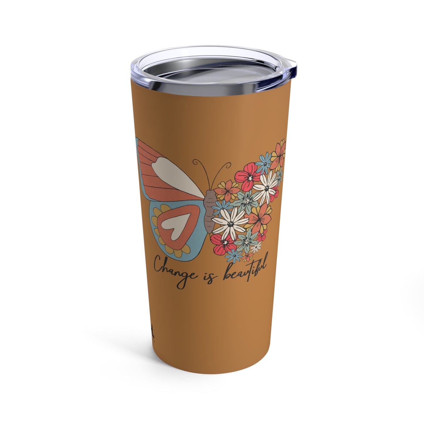 CHANGE IS BEAUTIFUL - 20 OZ INSULATED TUMBLER