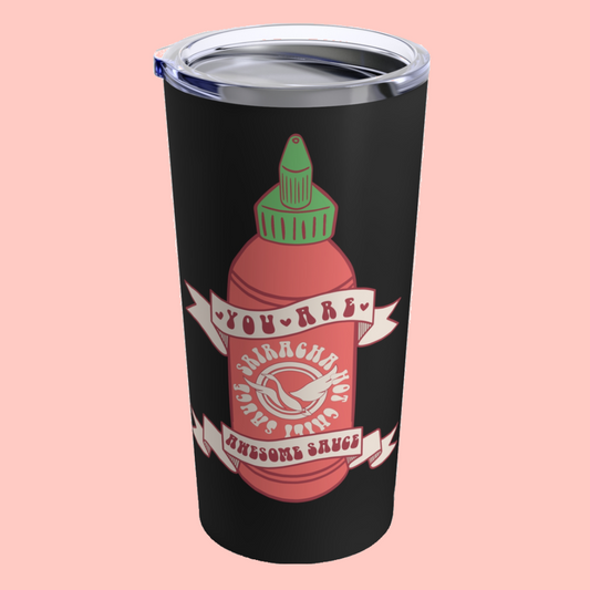 YOU ARE AWESOME SAUCE - 20 OZ INSULATED TUMBLER