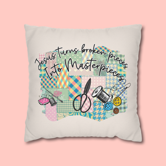 JESUS TURNS BROKEN PIECES INTO MASTERPIECES PILLOW